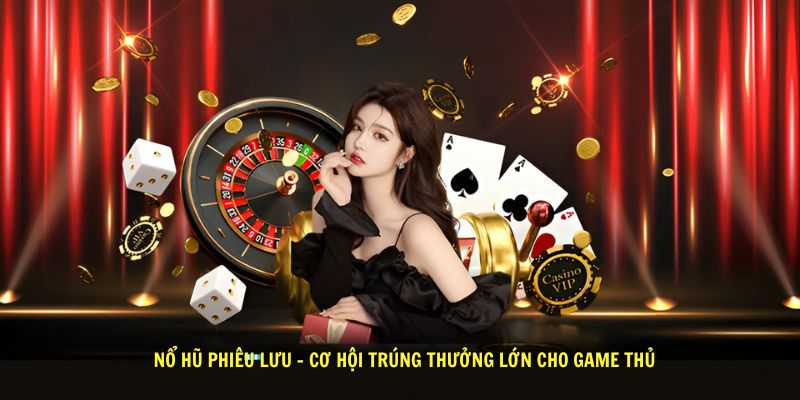 No Hu Phieu Luu Co Hoi Trung Thuong Lon Cho Game Thu